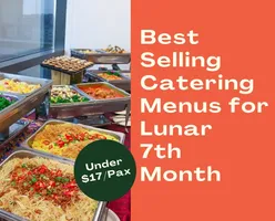 Best Selling 7th Month Catering Menus Under $17/pax